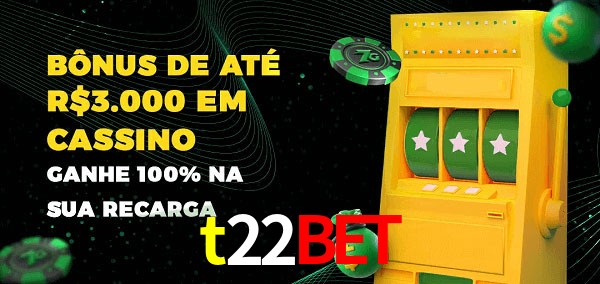 t22bet melhor bônus de depósito